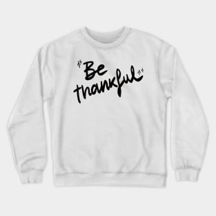 Be Thankful Crewneck Sweatshirt